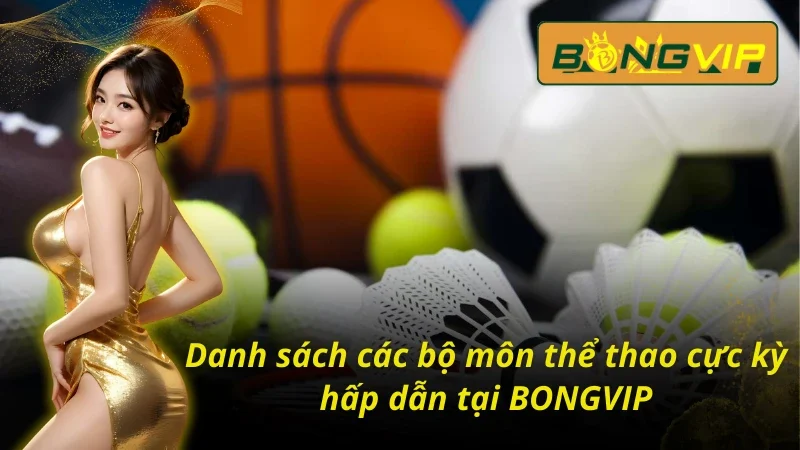 Các loại hình cá cược nổi bật tại BONGVIP mà bet thủ nên biết