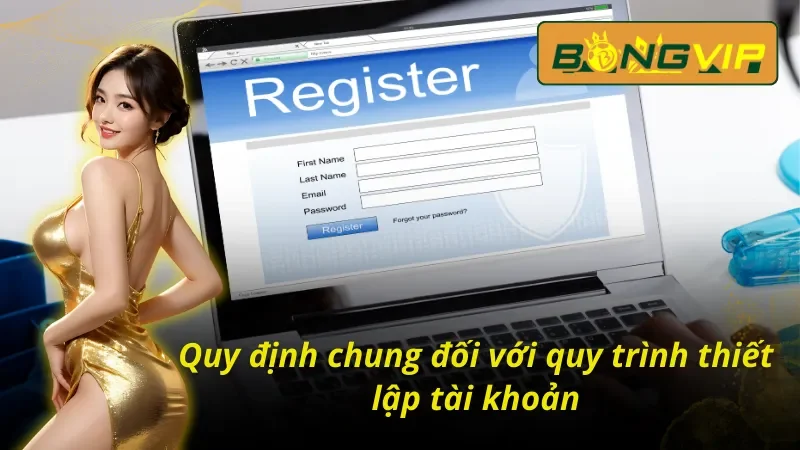 Quy định chi tiết với cách đăng ký tài khoản Bongvip 