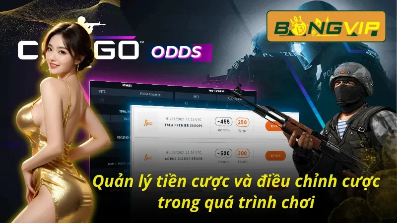 Quản lý tiền cược và điều chỉnh cược trong quá trình chơi CS:GO Bongvip