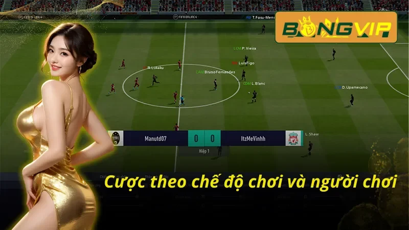 Cược theo chế độ chơi và người chơi FIFA Online