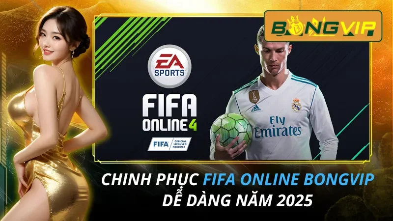 Chinh Phục Cá Cược FIFA Online Dễ Dàng Tại Bongvip 2026