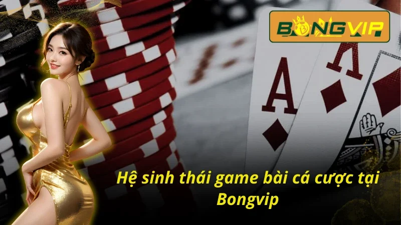 Khám phá siêu phẩm game bài Bongvip