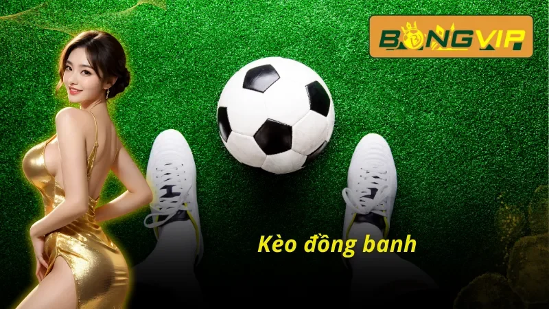 Kèo đồng banh online 