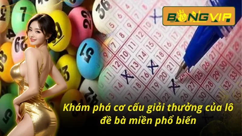 Chi tiết bảng trả thưởng lô đề Bắc, Trung, Nam tại Bongvip 