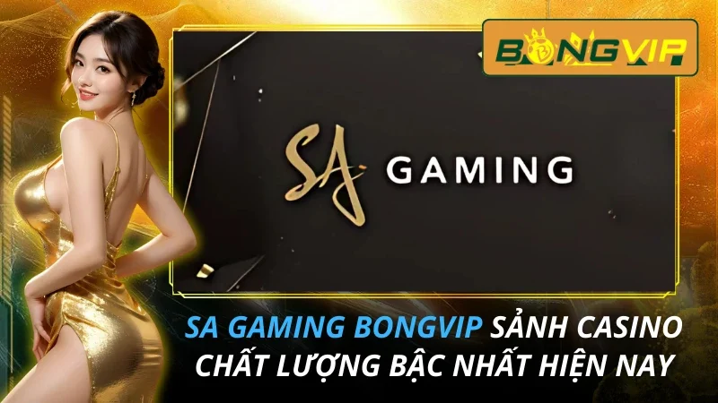 SA Gaming - Sảnh Casino Chất Lượng Và Uy Tín Bậc Nhất 2026