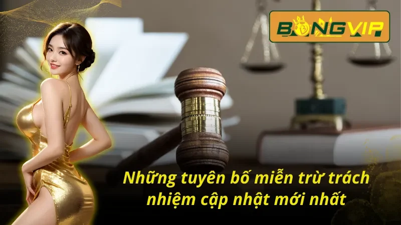 Cập nhật tuyên bố miễn trừ trách nhiệm Bongvip mới nhất